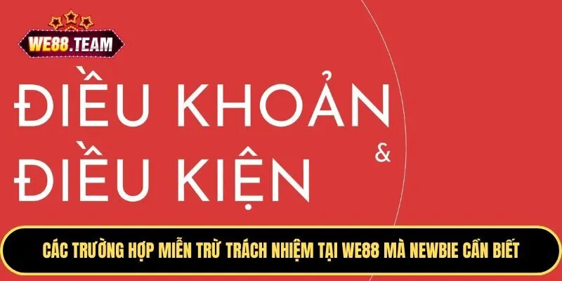Điều khoản điều kiện WE88 về miễn trừ trách nhiệm Điều khoản điều kiện WE88 về miễn trừ trách nhiệm